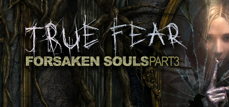真实恐惧：被遗弃的灵魂3|True Fear: Forsaken Souls Part 3